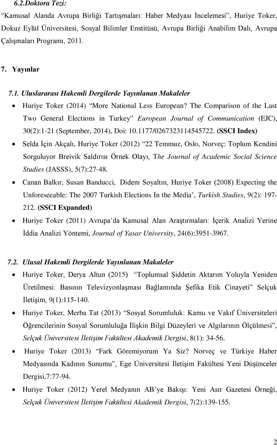 The Comparison of the Last Two General Elections in Turkey European Journal of Communication (EJC), 30(2):1-21 (September, 2014), Doi: 10.1177/0267323114545722.