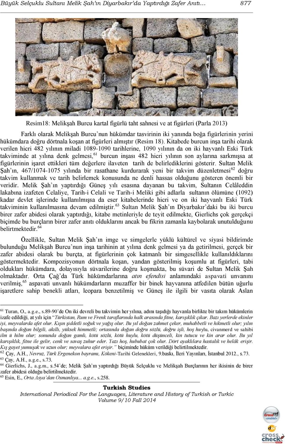 Kitabede burcun inşa tarihi olarak verilen hicri 482 yılının miladi 1089-1090 tarihlerine, 1090 yılının da on iki hayvanlı Eski Türk takviminde at yılına denk gelmesi, 61 burcun inşası 482 hicri