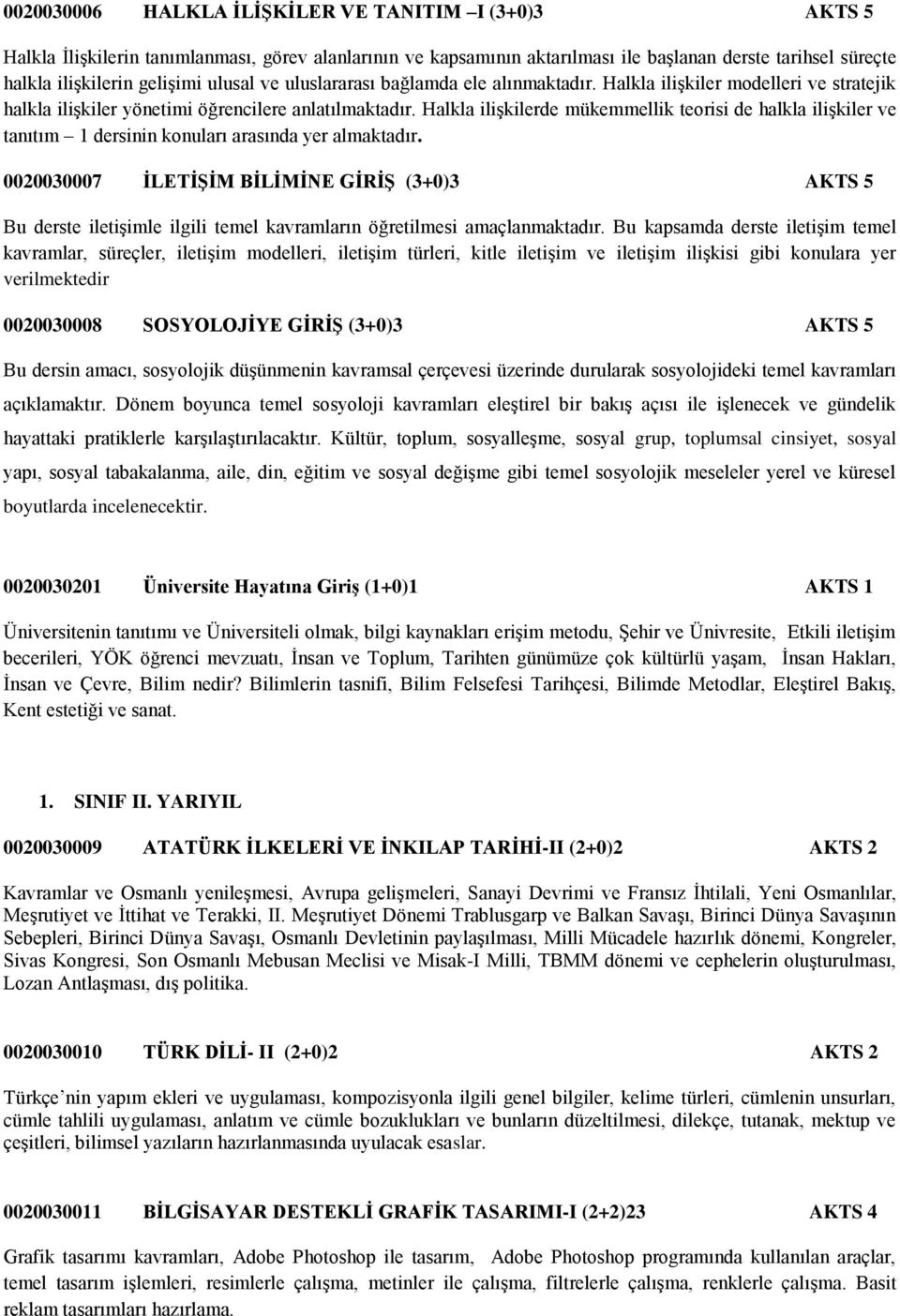 Halkla iliģkilerde mükemmellik teorisi de halkla iliģkiler ve tanıtım 1 dersinin konuları arasında yer almaktadır.