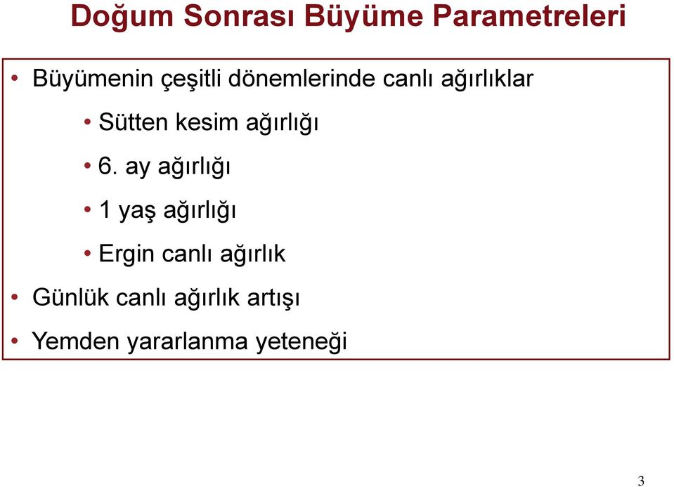 6. ay ağırlığı 1 yaş ağırlığı Ergin canlı ağırlık