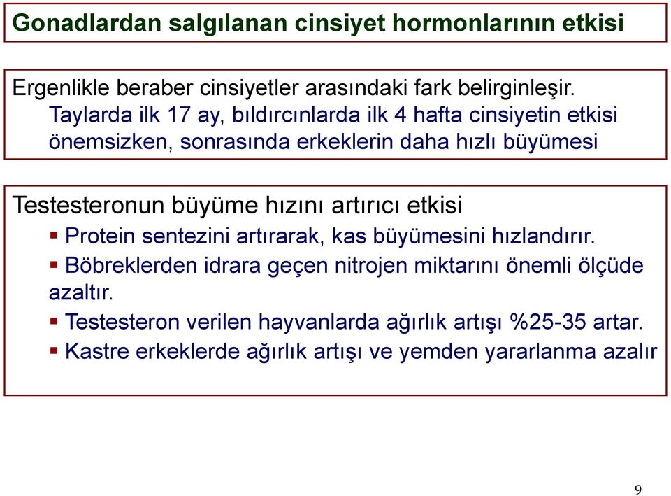 Testesteronun büyüme hızını artırıcı etkisi Protein sentezini artırarak, kas büyümesini hızlandırır.