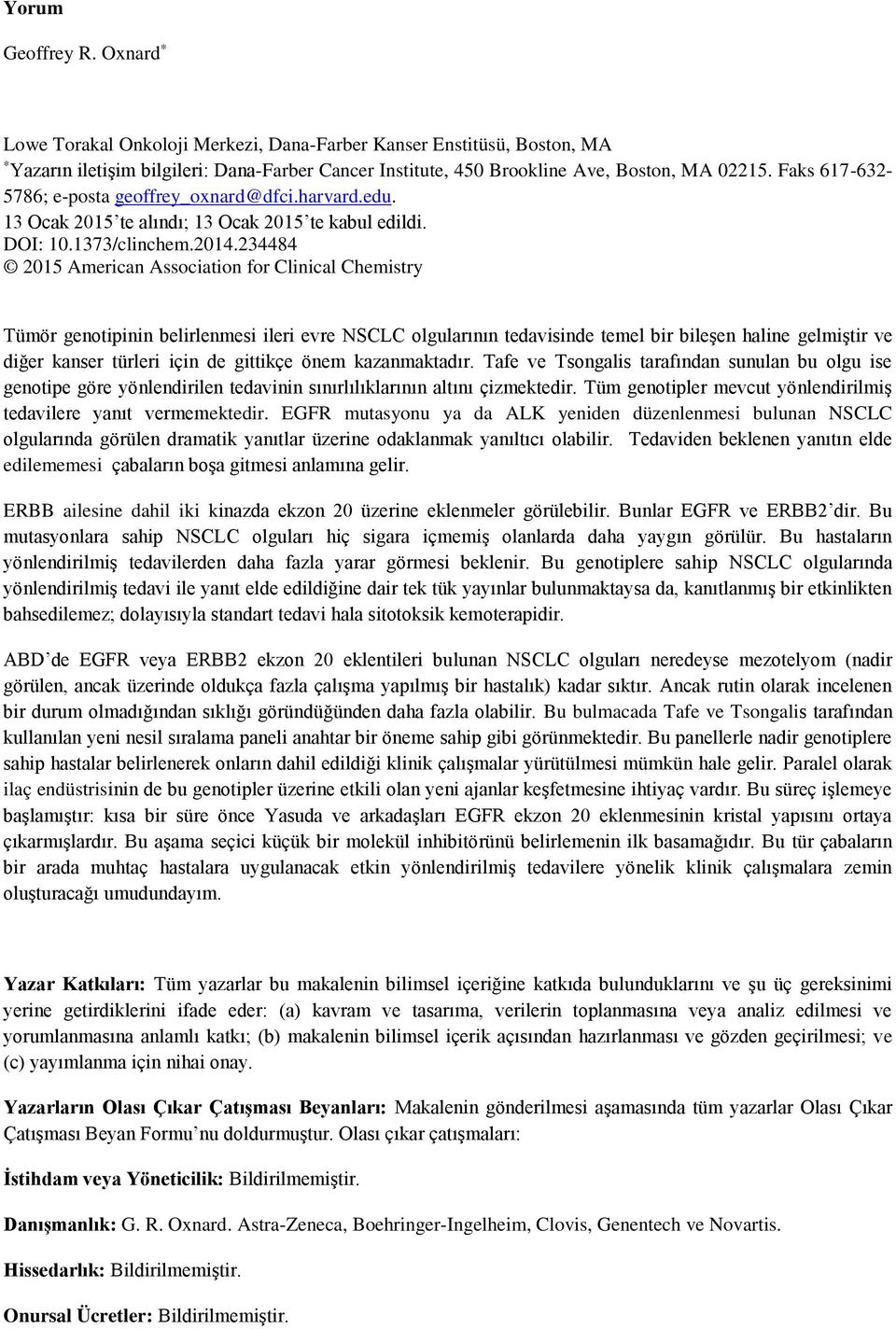 234484 2015 American Association for Clinical Chemistry Tümör genotipinin belirlenmesi ileri evre NSCLC olgularının tedavisinde temel bir bileşen haline gelmiştir ve diğer kanser türleri için de