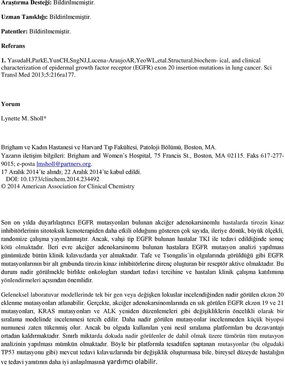 Sholl* Brigham ve Kadın Hastanesi ve Harvard Tıp Fakültesi, Patoloji Bölümü, Boston, MA. Yazarın iletişim bilgileri: Brigham and Women s Hospital, 75 Francis St., Boston, MA 02115.