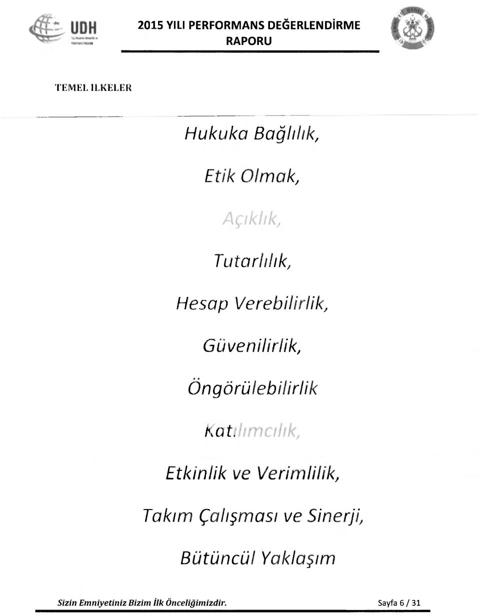 Öngörülebilirlik Katılımcılık, Etkinlik ve Verimlilik, Takım Çalışması