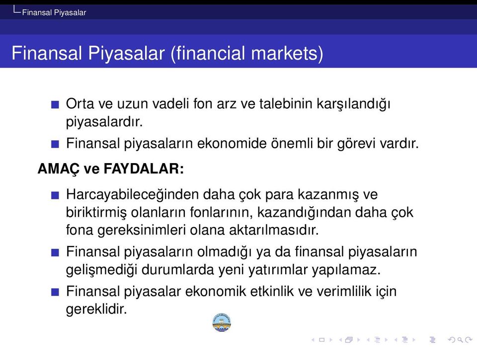 AMAÇ ve FAYDALAR: Harcayabileceğinden daha çok para kazanmış ve biriktirmiş olanların fonlarının, kazandığından daha çok fona