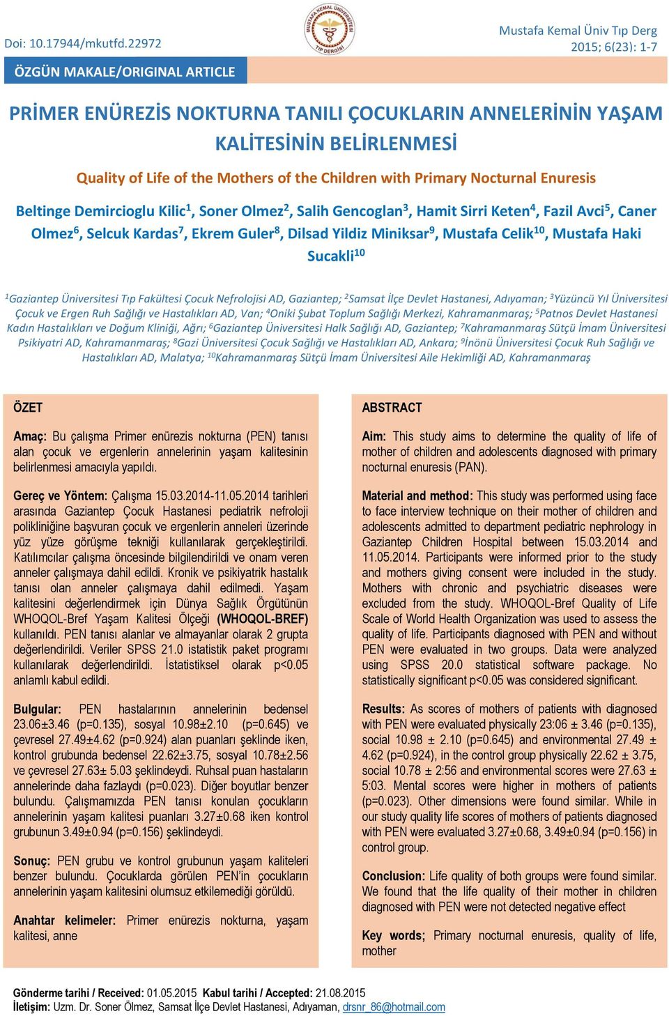 of the Children with Primary Nocturnal Enuresis Beltinge Demircioglu Kilic 1, Soner Olmez 2, Salih Gencoglan 3, Hamit Sirri Keten 4, Fazil Avci 5, Caner Olmez 6, Selcuk Kardas 7, Ekrem Guler 8,