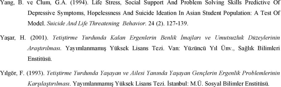 Test Of Model. Suicide And Life Threatening Behavior. 24 (2). 127-139. Yaar, H. (2001).