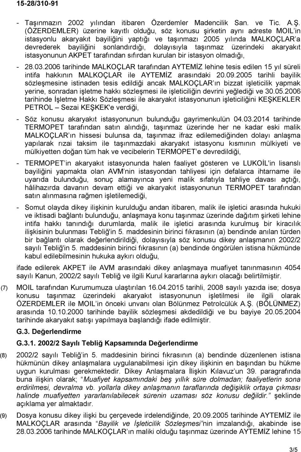 dolayısıyla taşınmaz üzerindeki akaryakıt istasyonunun AKPET tarafından sıfırdan kurulan bir istasyon olmadığı, - 28.03.