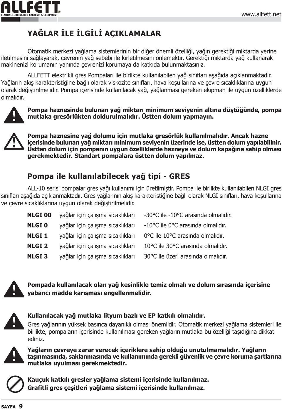 ALLFETT elektrikli gres Pompalarý ile birlikte kullanýlabilen yað sýnýflarý aþaðýda açýklanmaktadýr.