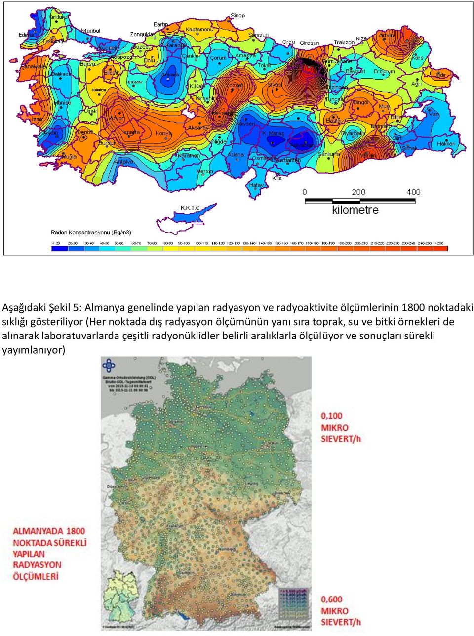 ölçümünün yanı sıra toprak, su ve bitki örnekleri de alınarak laboratuvarlarda