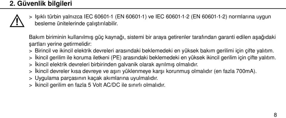 en yüksek bakım gerilimi için çifte yalıtım. > İkincil gerilim ile koruma iletkeni (PE) arasındaki beklemedeki en yüksek ikincil gerilim için çifte yalıtım.