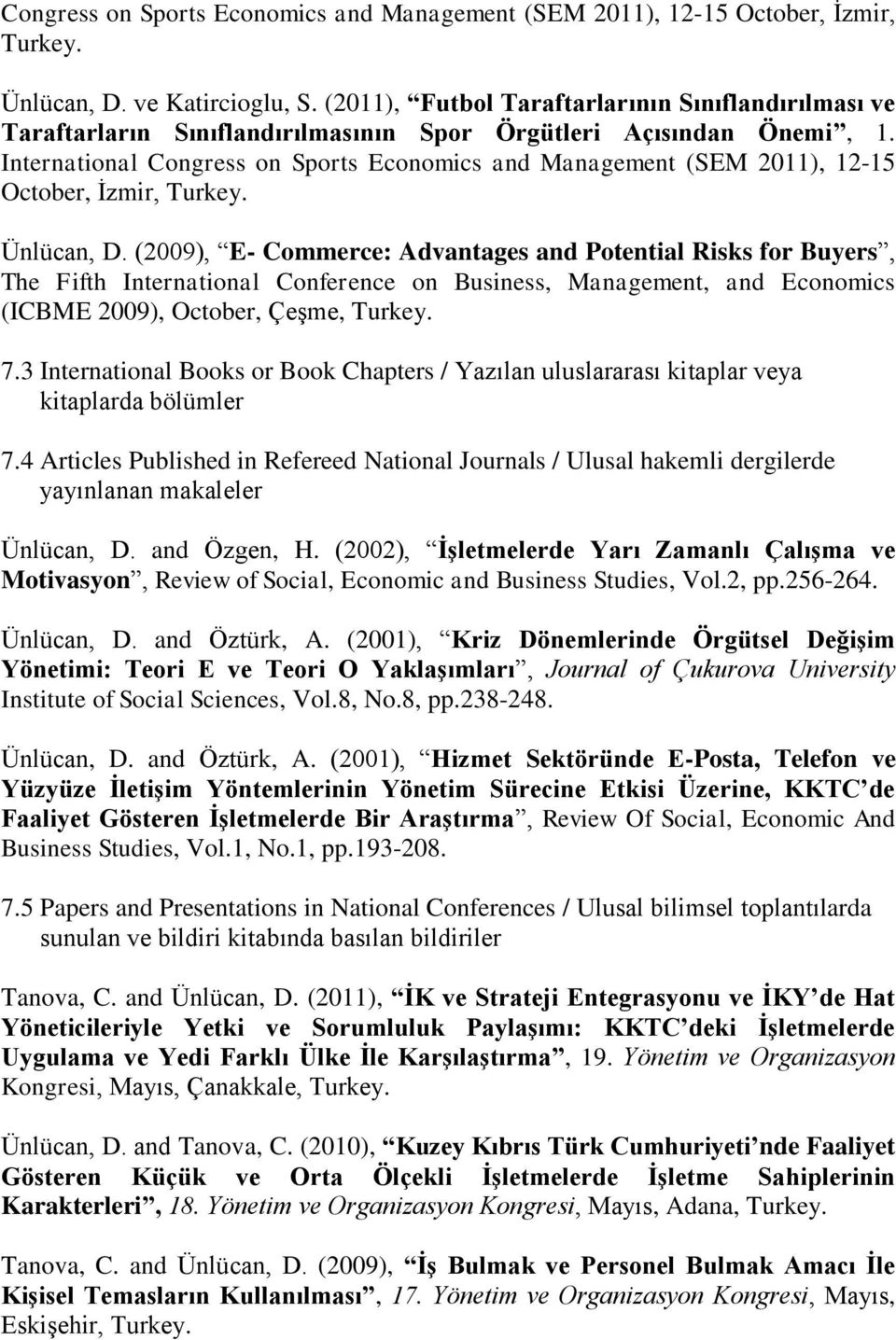 International Congress on Sports Economics and Management (SEM 2011), 12-15 October, İzmir, Turkey. Ünlücan, D.