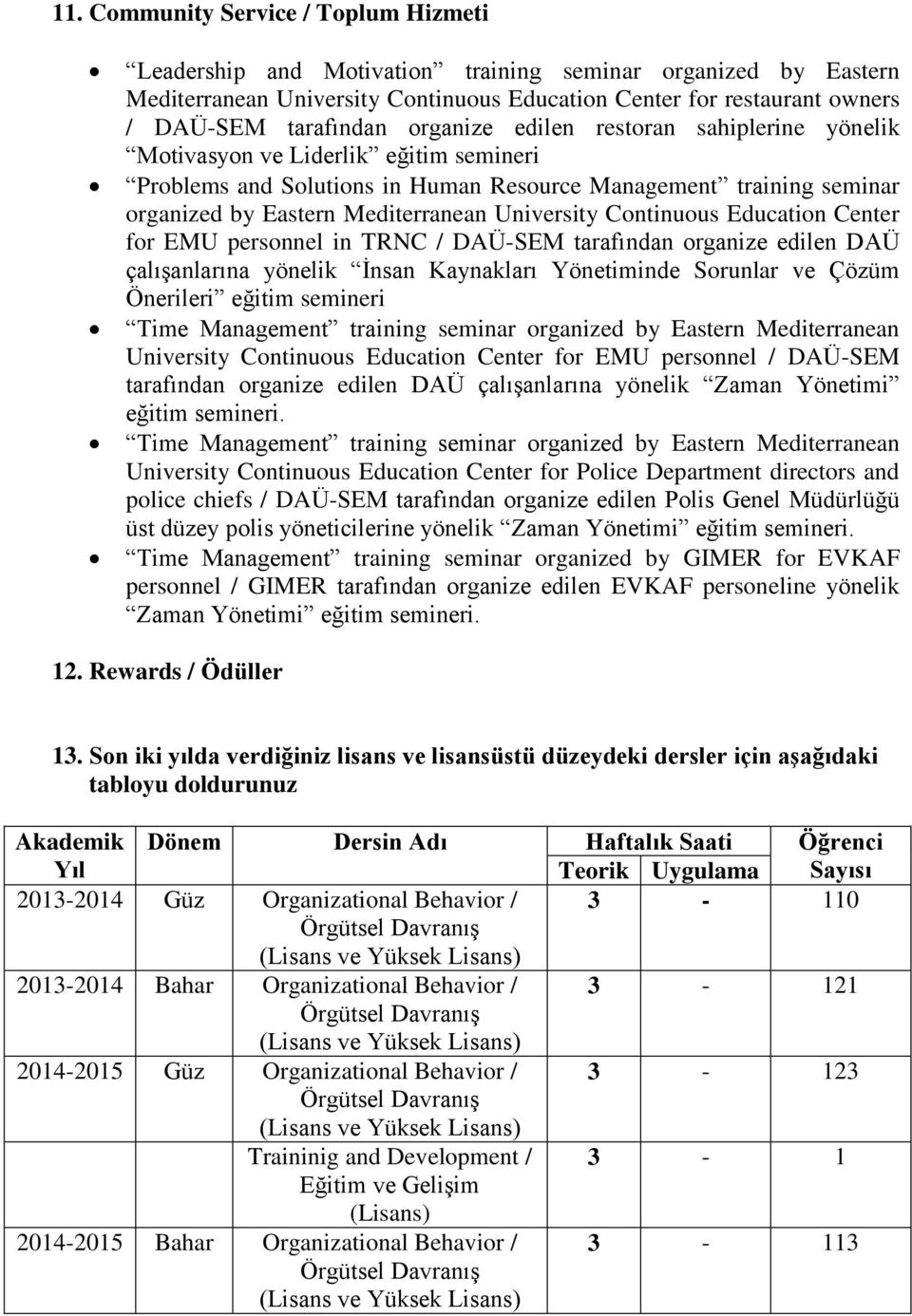 Continuous Education Center for EMU personnel in TRNC / DAÜ-SEM tarafından organize edilen DAÜ çalışanlarına yönelik İnsan Kaynakları Yönetiminde Sorunlar ve Çözüm Önerileri eğitim semineri Time