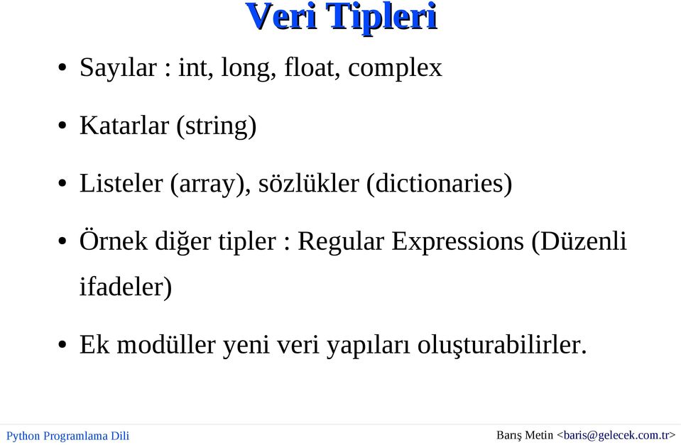 (dictionaries) Örnek diğer tipler : Regular