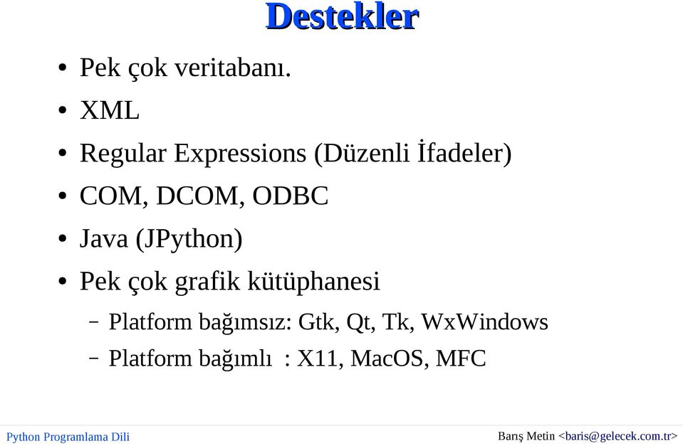 DCOM, ODBC Java (JPython) Pek çok grafik