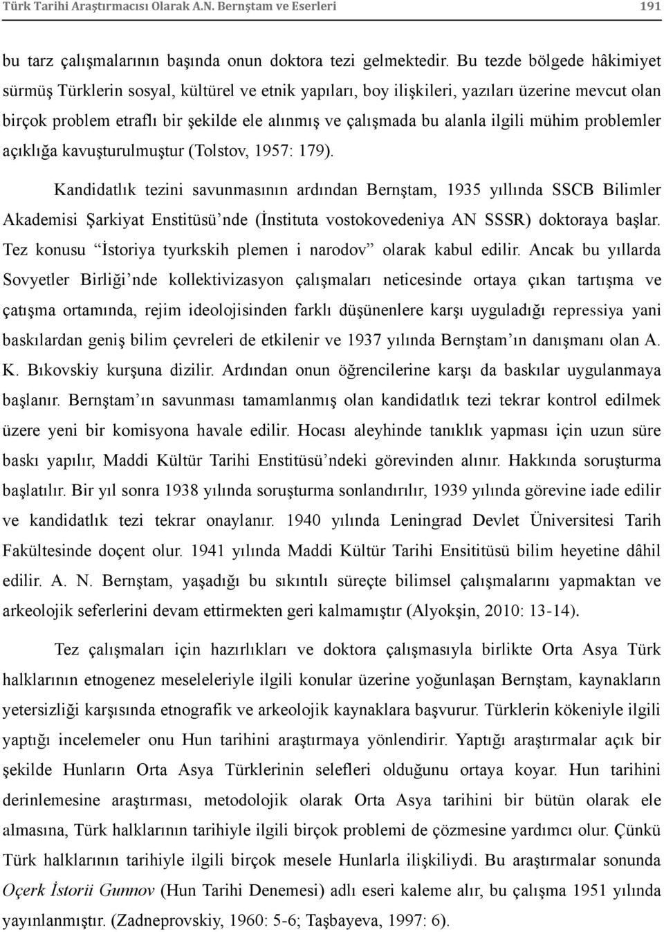 ilgili mühim problemler açıklığa kavuģturulmuģtur (Tolstov, 1957: 179).