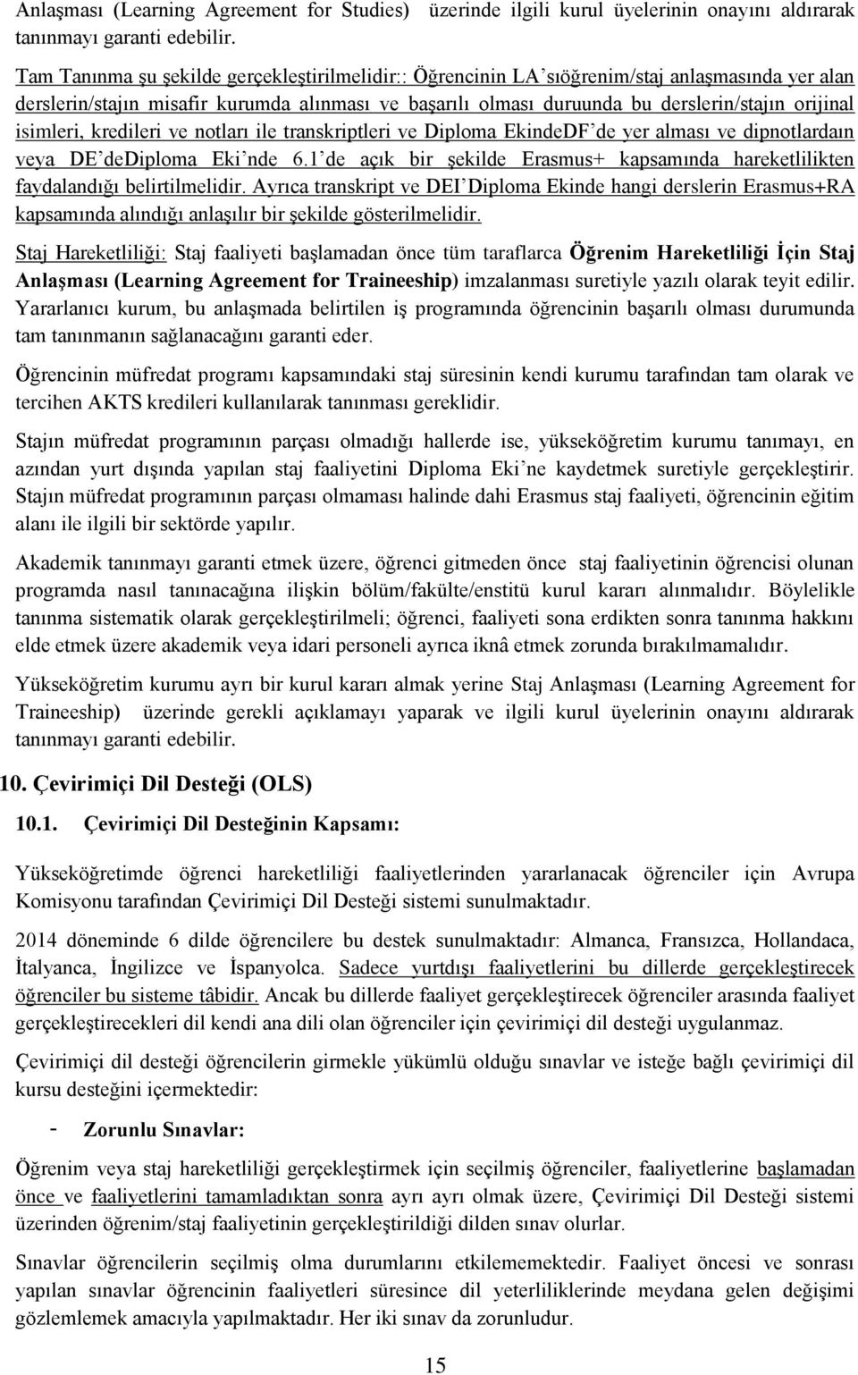 isimleri, kredileri ve notları ile transkriptleri ve Diploma EkindeDF de yer alması ve dipnotlardaın veya DE dediploma Eki nde 6.