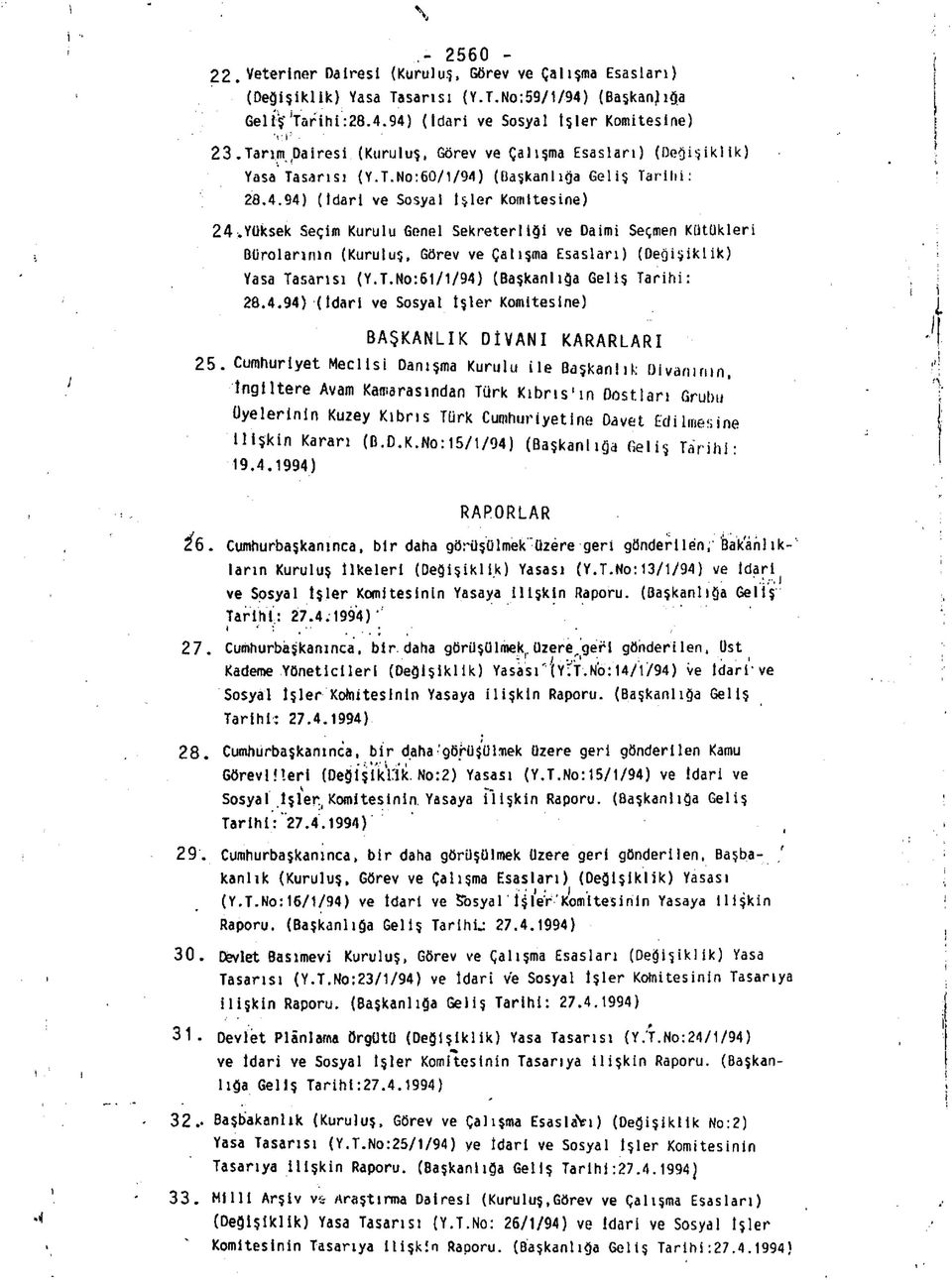 Yüksek Seçim Kurulu Genel Sekreterliği ve Daimi Seçmen Kütükleri Bürolarının (Kuruluş, Görev ve Çalışma Esasları) (Oeğişiklik) Yasa Tasarısı (Y.T.No:61/1/94)