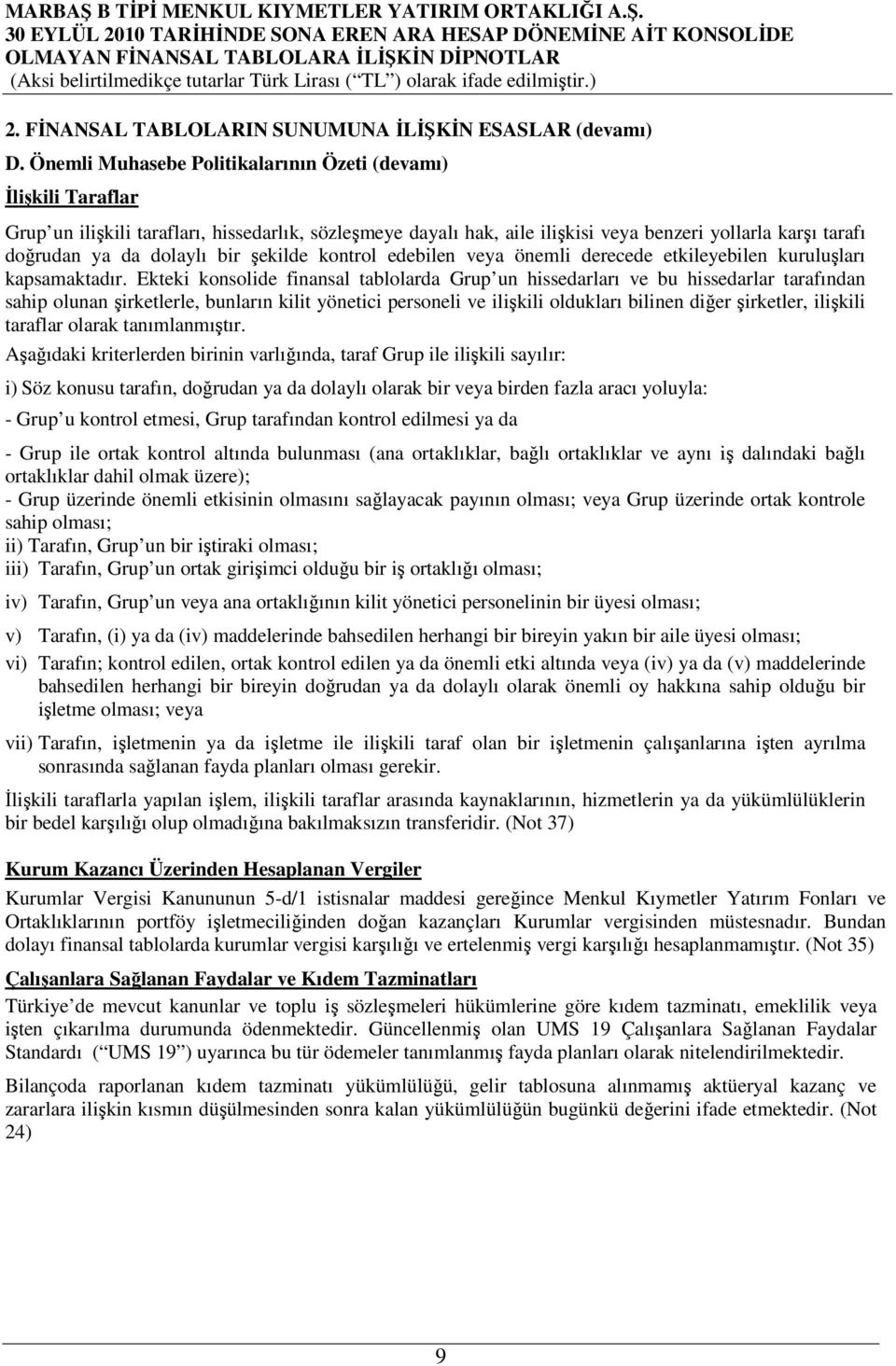 dolaylı bir şekilde kontrol edebilen veya önemli derecede etkileyebilen kuruluşları kapsamaktadır.