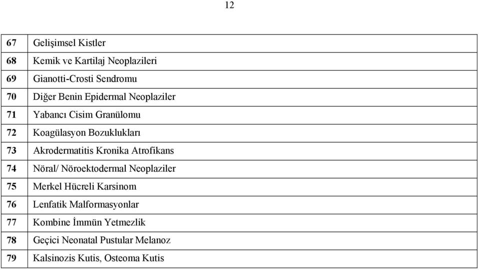 Kronika Atrofikans 74 Nöral/ Nöroektodermal Neoplaziler 75 Merkel Hücreli Karsinom 76 Lenfatik