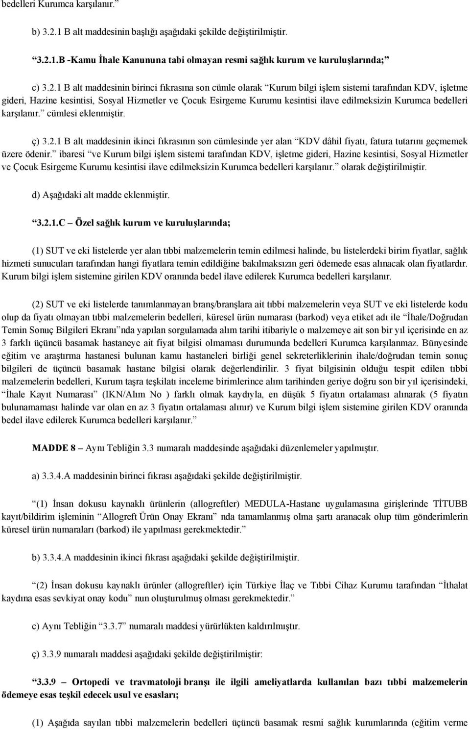 1.B -Kamu İhale Kanununa tabi olmayan resmi sağlık kurum ve kuruluşlarında; c) 3.2.