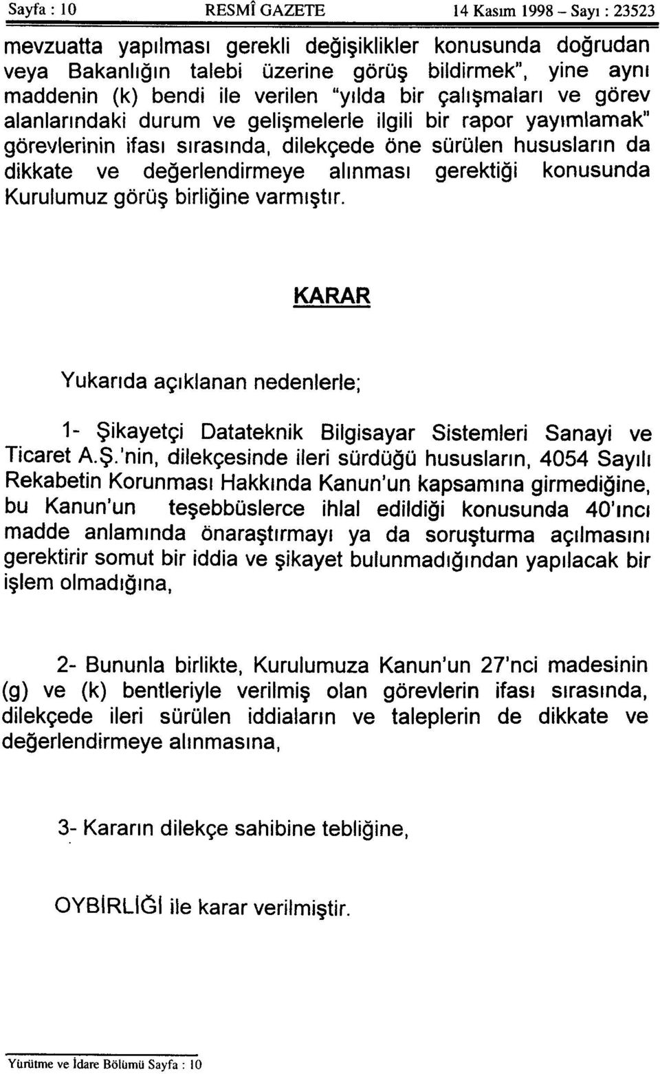 alınması gerektiği konusunda Kurulumuz görüş birliğine varmıştır. KARAR Yukarıda açıklanan nedenlerle; 1- Şi