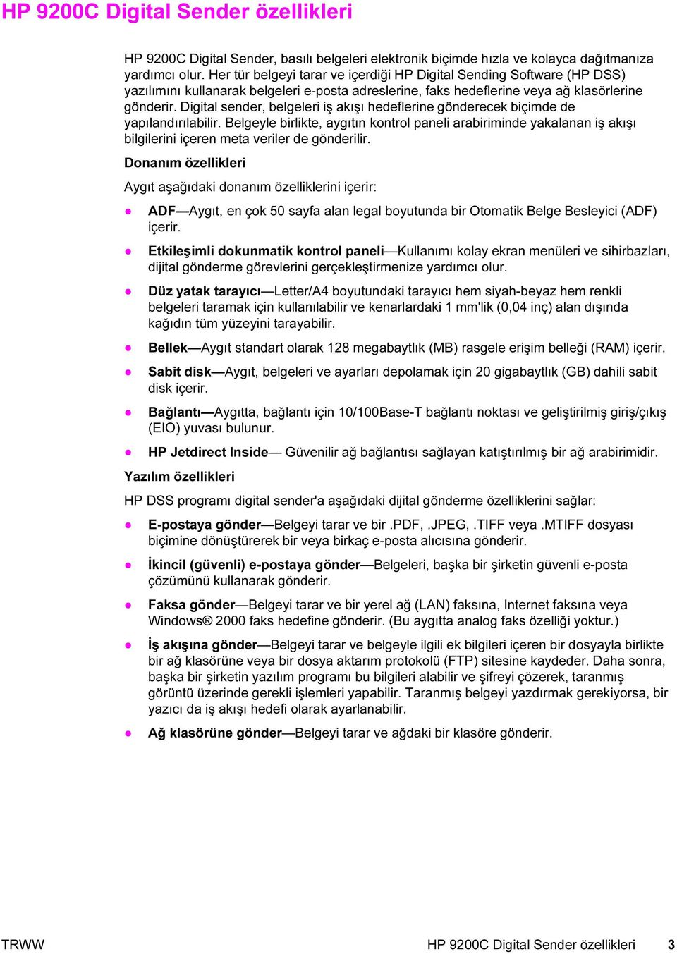 Digital sender, belgeleri iş akışı hedeflerine gönderecek biçimde de yapılandırılabilir.