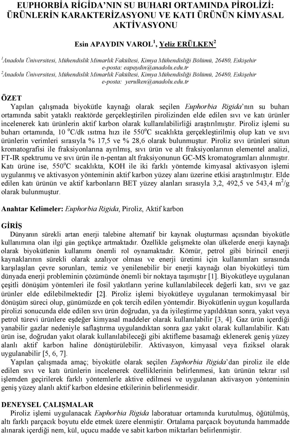 tr 2 Anadolu Üniversitesi, Mühendislik Mimarlık Fakültesi, Kimya Mühendisliği Bölümü, 26480, Eskişehir e-posta: yerulken@anadolu.edu.