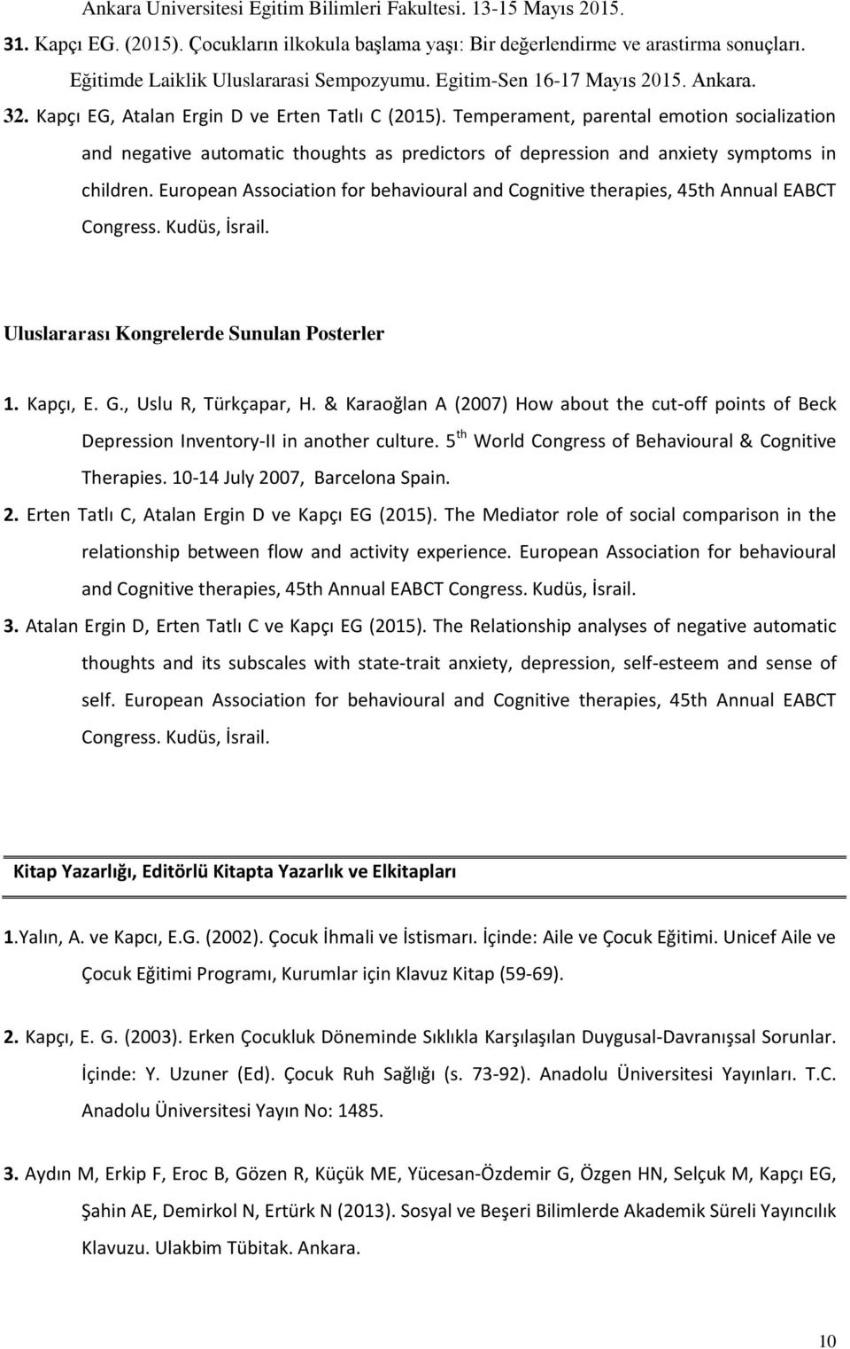 Temperament, parental emotion socialization and negative automatic thoughts as predictors of depression and anxiety symptoms in children.