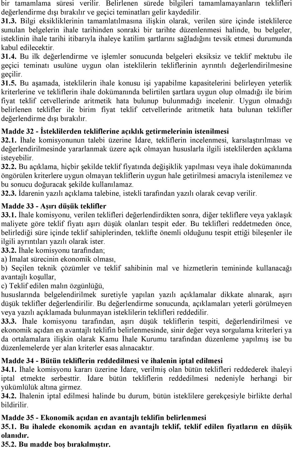 tarihi itibarıyla ihaleye katilim şartlarını sağladığını tevsik etmesi durumunda kabul edilecektir. 31.4.