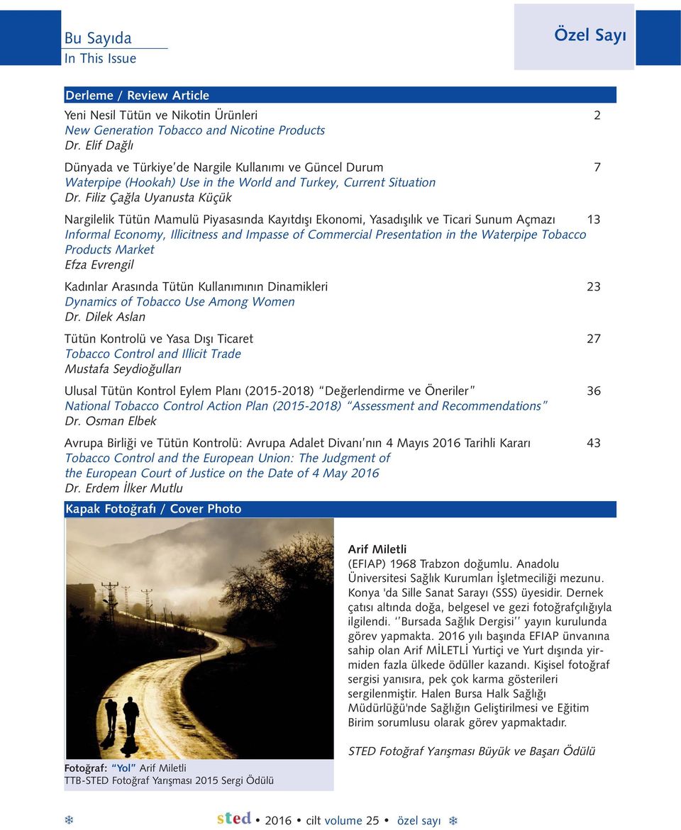 Filiz Çağla Uyanusta Küçük Nargilelik Tütün Mamulü Piyasasında Kayıtdışı Ekonomi, Yasadışılık ve Ticari Sunum Açmazı 13 Informal Economy, Illicitness and Impasse of Commercial Presentation in the