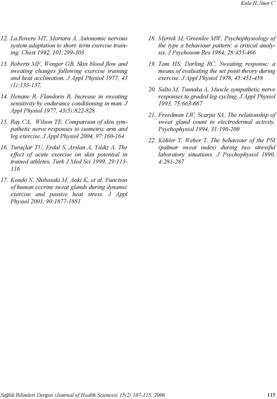 Increase in sweating sensitivity by endurance conditioning in man. J Appl Physiol 1977, 43(5):822-828 15. Ray CA, Wilson TE.