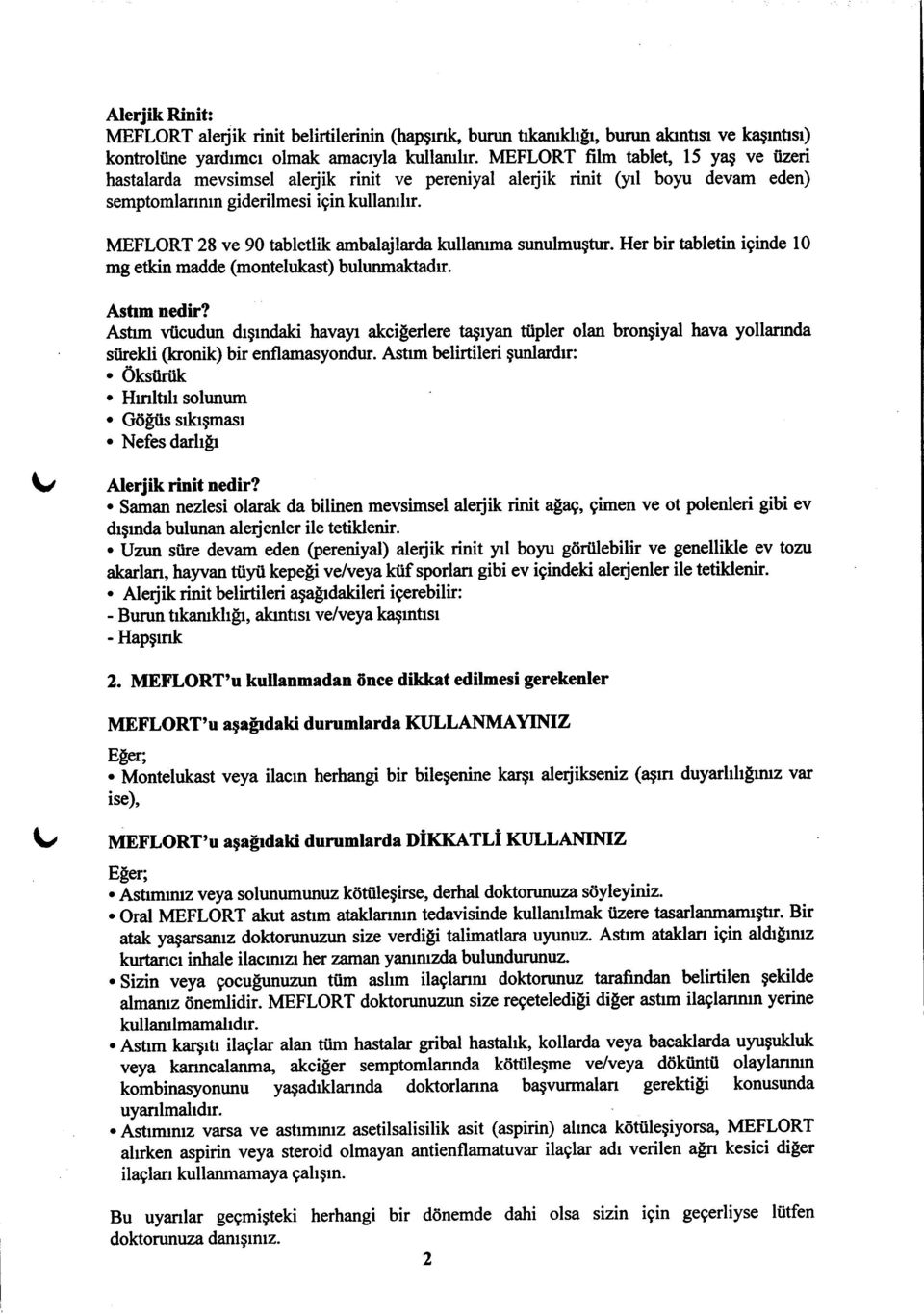 MEFLORT 28 ve 90 tabletlik arnbalajlarda larllamma sunulmugtur. Her bir tabletin iginde l0 mg etkin madde (montelukast) bulunmaktadr. f./ Astrm nedir?