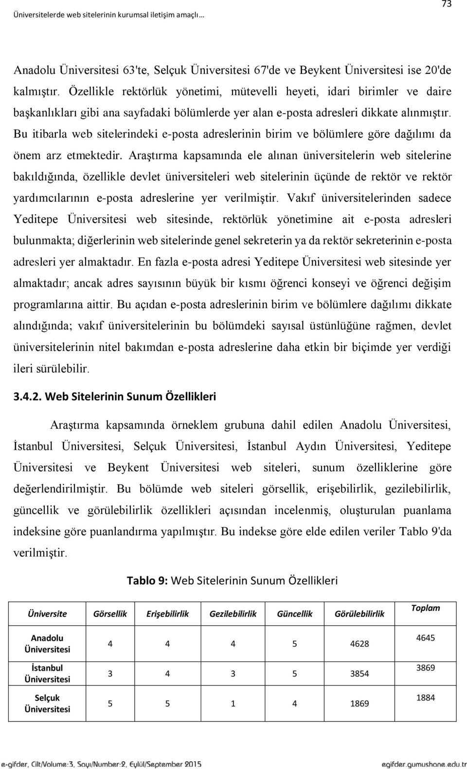 Bu itibarla web sitelerindeki e-posta adreslerinin birim ve bölümlere göre dağılımı da önem arz etmektedir.