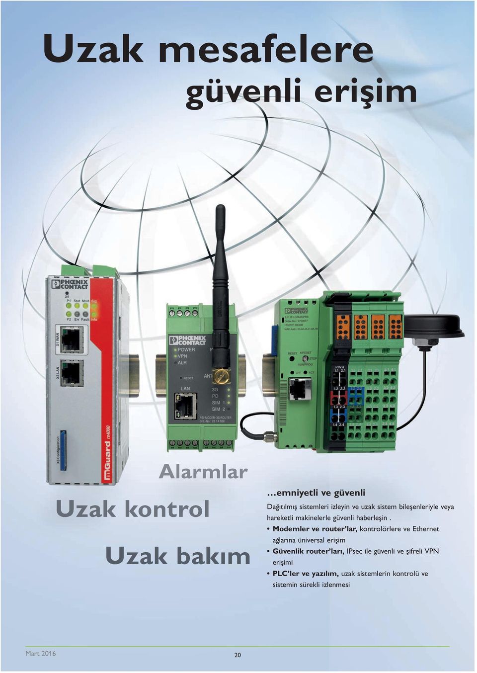 Modemler ve router lar, kontrolörlere ve Ethernet ağlarına üniversal erişim Güvenlik router ları, IPsec