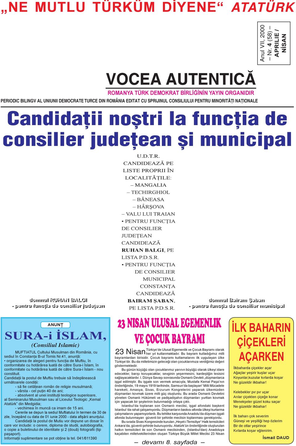 NAÞIONALE Candidaþii noºtri la funcþia de consilier judeþean ºi municipal domnul RUHAN BALGI - pentru funcţia de consilier judeţean ANUNŢ SURA-i İSLAM, (Consiliul Islamic) MUFTIATUL Cultului Musulman