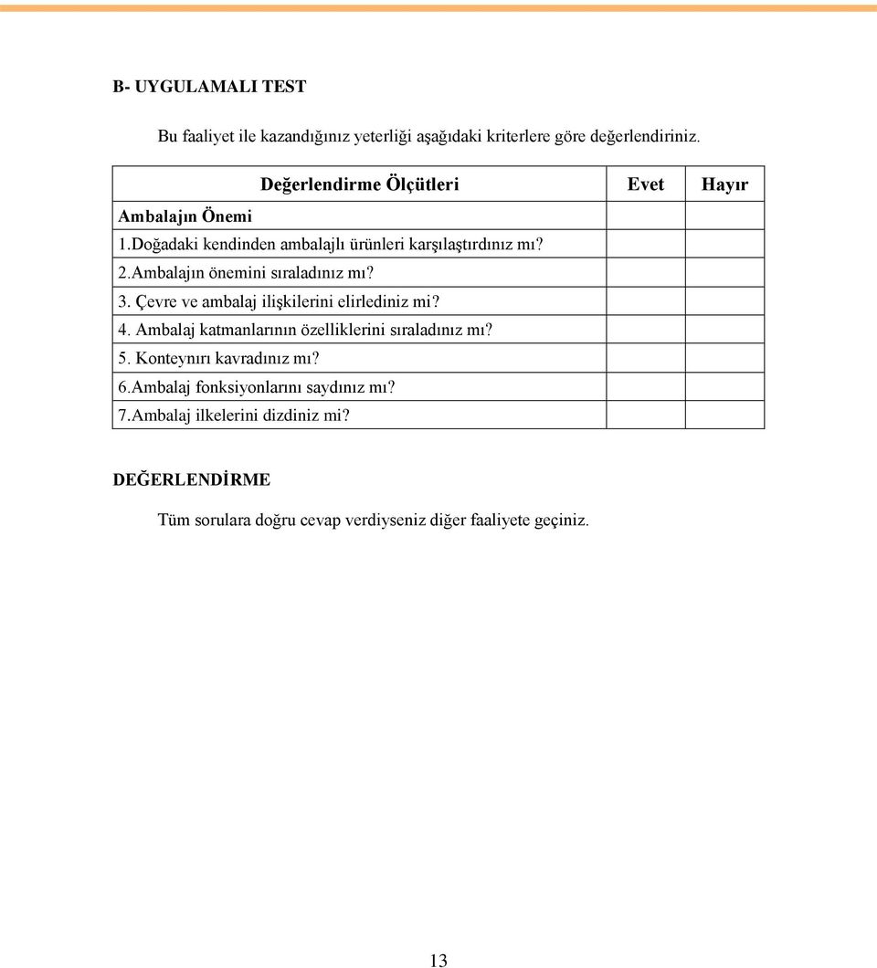 Ambalajın önemini sıraladınız mı? 3. Çevre ve ambalaj ilişkilerini elirlediniz mi? 4.