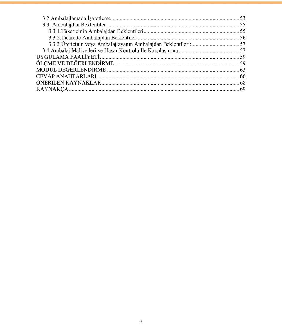 .. 57 3.4.Ambalaj Maliyetleri ve Hasar Kontrolü İle Karşılaştırma... 57 UYGULAMA FAALİYETİ.