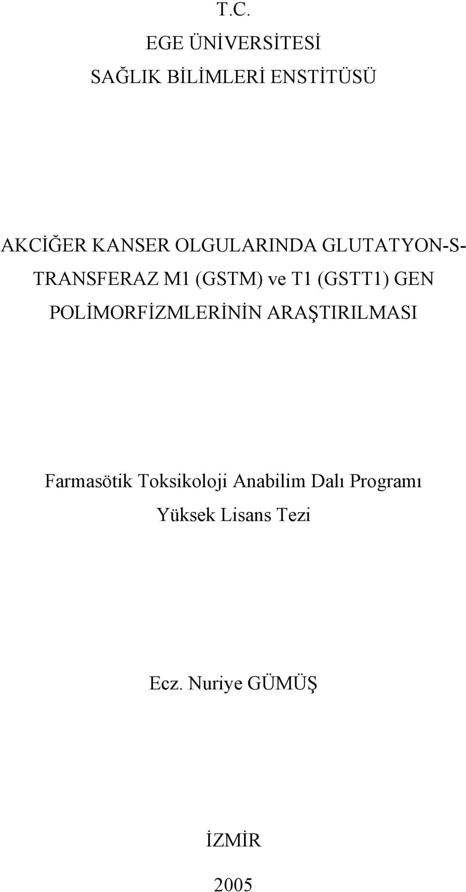 POLİMORFİZMLERİNİN ARAŞTIRILMASI Farmasötik Toksikoloji