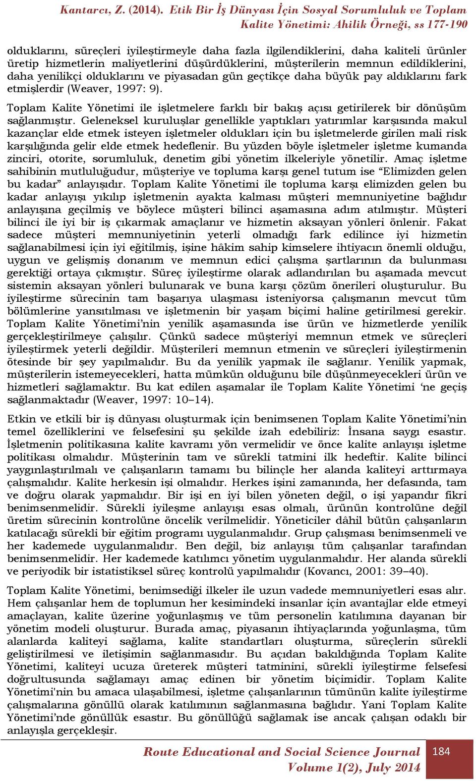 Geleneksel kuruluşlar genellikle yaptıkları yatırımlar karşısında makul kazançlar elde etmek isteyen işletmeler oldukları için bu işletmelerde girilen mali risk karşılığında gelir elde etmek