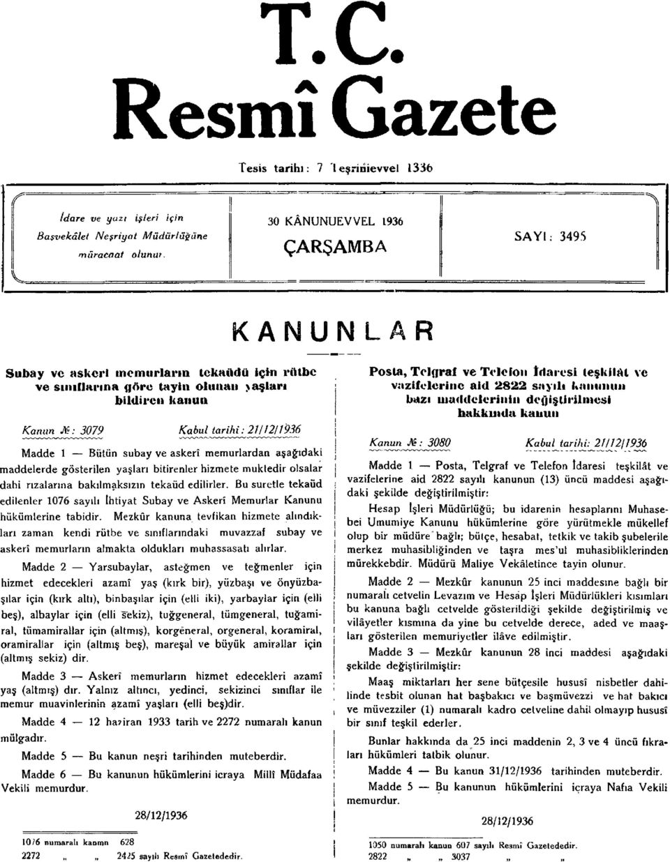 Bütün subay ve askerî memurlardan aşağıdaki maddelerde gösterilen yaşlan bitirenler hizmete muktedir olsalar dahi rızalarına bakılmaksızın tekaüd edilirler.