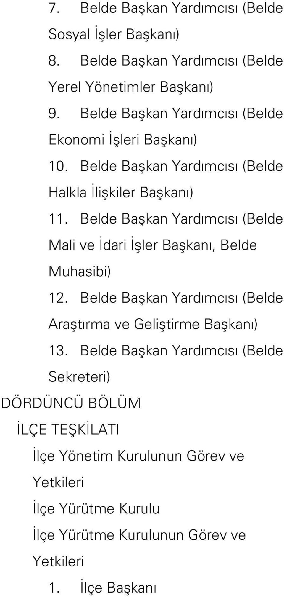 Belde Başkan Yardımcısı (Belde Mali ve İdari İşler Başkanı, Belde Muhasibi) 12.