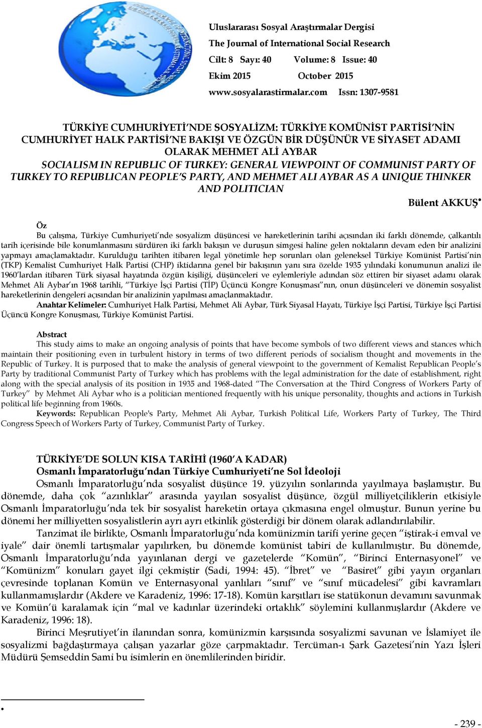 REPUBLIC OF TURKEY: GENERAL VIEWPOINT OF COMMUNIST PARTY OF TURKEY TO REPUBLICAN PEOPLE S PARTY, AND MEHMET ALI AYBAR AS A UNIQUE THINKER AND POLITICIAN Bülent AKKUŞ Öz Bu çalışma, Türkiye