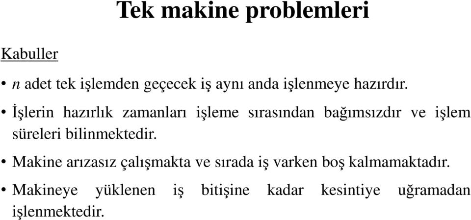 İşlerin hazırlık zamanları işleme sırasından bağımsızdır ve işlem süreleri