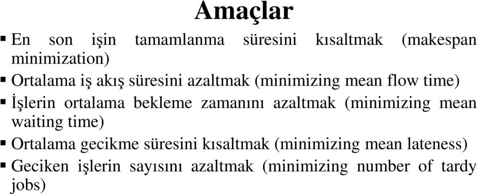 azaltmak (minimizing mean waiting time) Ortalama gecikme süresini kısaltmak