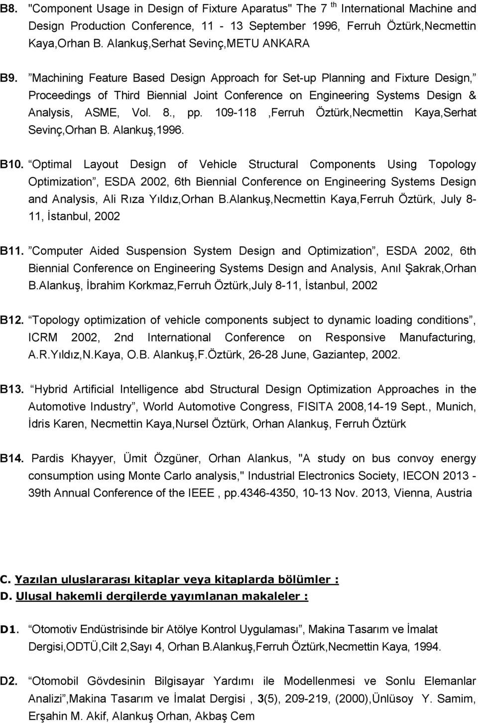 Machining Feature Based Design Approach for Set-up Planning and Fixture Design, Proceedings of Third Biennial Joint Conference on Engineering Systems Design & Analysis, ASME, Vol. 8., pp.