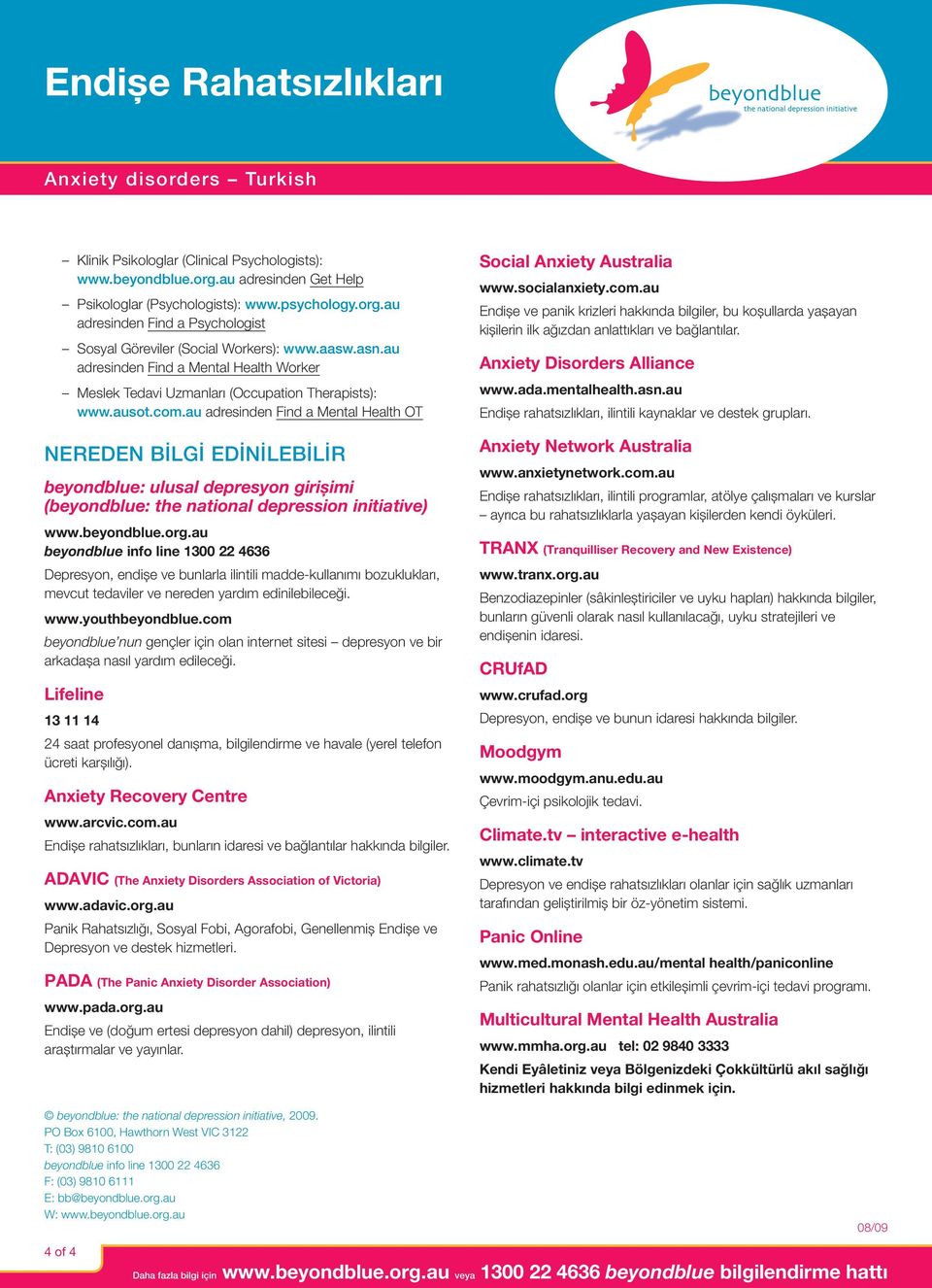 au adresinden Find a Mental Health OT NEREDEN BİLGİ EDİNİLEBİLİR beyondblue: ulusal depresyon girişimi (beyondblue: the national depression initiative) www.beyondblue.org.