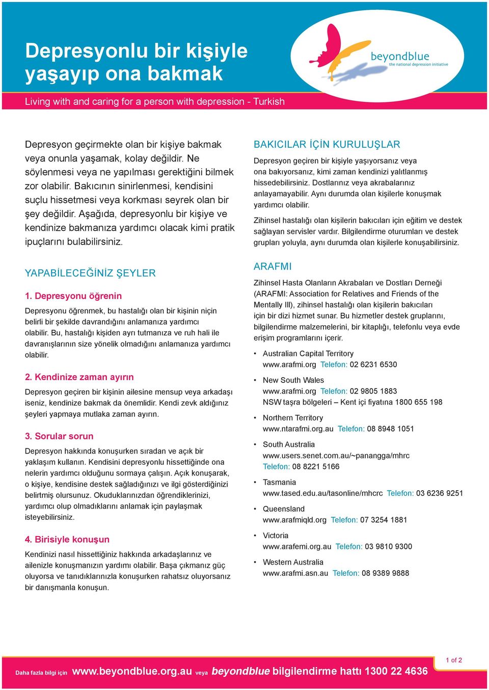 Aşağıda, depresyonlu bir kişiye ve kendinize bakmanıza yardımcı olacak kimi pratik ipuçlarını bulabilirsiniz. YAPABİLECEĞİNİZ ŞEYLER 1.