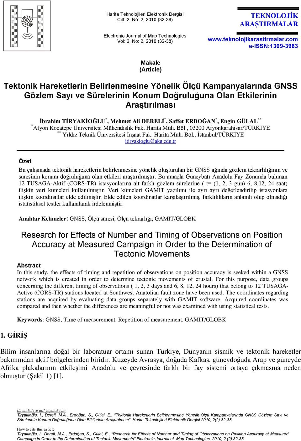 TĠRYAKĠOĞLU *, Mehmet Ali DERELĠ *, Saffet ERDOĞAN *, Engin GÜLAL ** * Afyon Kocatepe Üniversitesi Mühendislik Fak. Harita Müh. Böl.