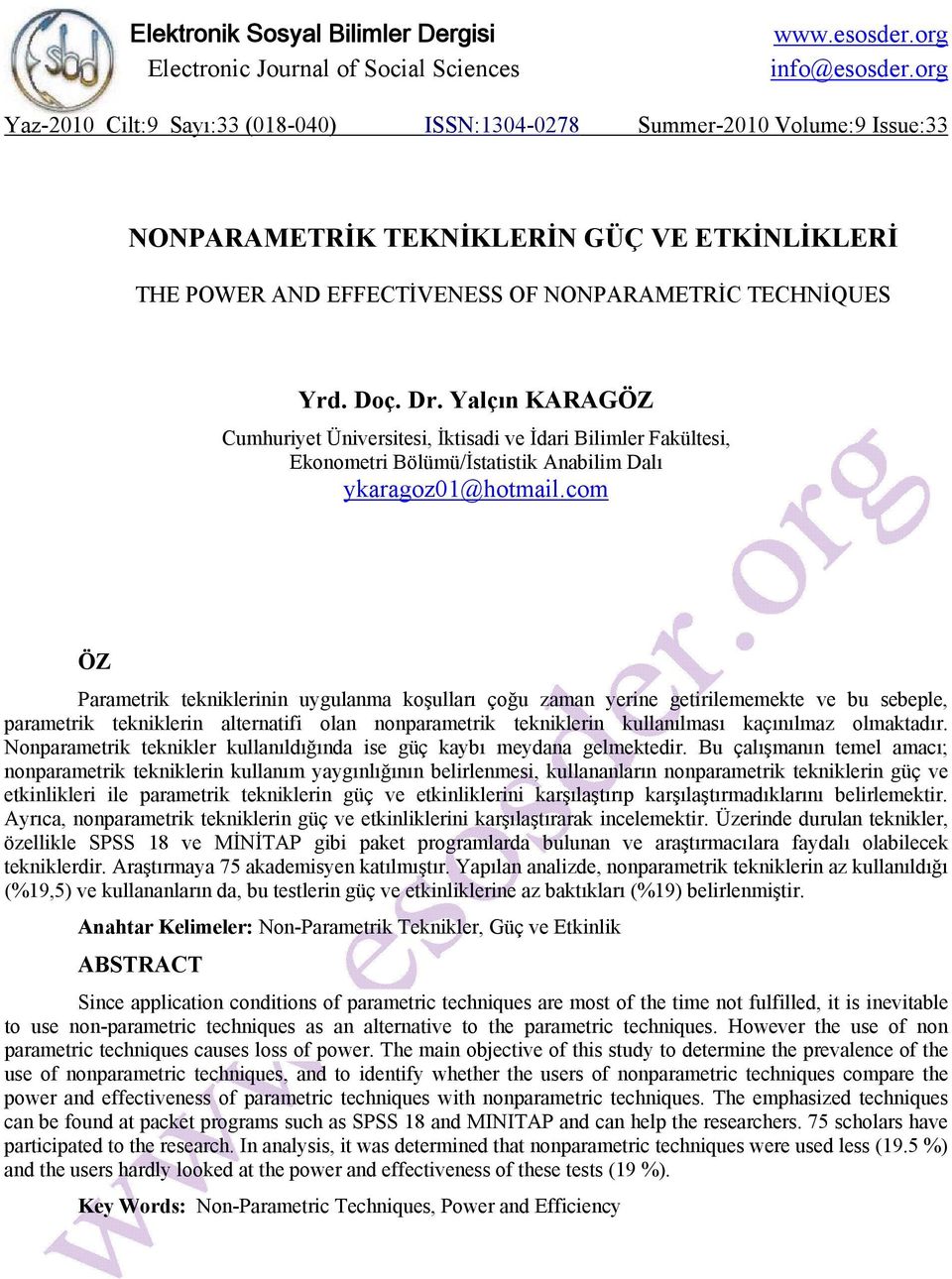 Yalçın KARAGÖZ Cumhuriyet Üniversitesi, İktisadi ve İdari Bilimler Fakültesi, Ekonometri Bölümü/İstatistik Anabilim Dalı ykaragoz01@hotmail.